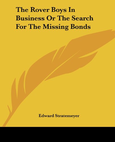 The Rover Boys in Business or the Search for the Missing Bonds - Edward Stratemeyer - Books - Kessinger Publishing, LLC - 9781419181160 - June 17, 2004