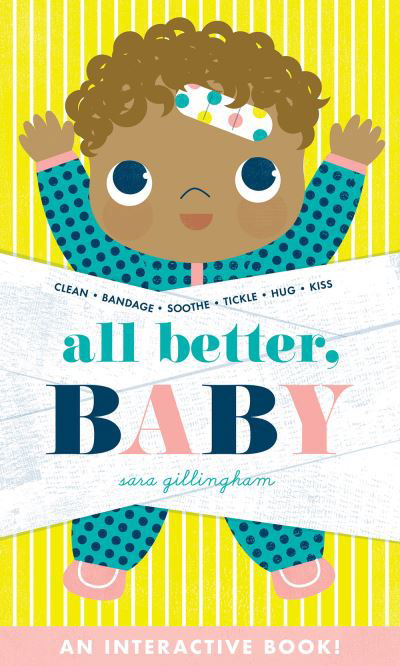 Cover for Sara Gillingham · All Better, Baby! (Kartonbuch) (2022)