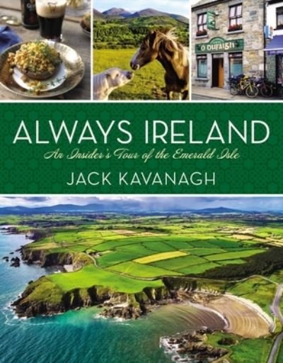 Cover for Jack Kavanagh · Always Ireland: An Insider's Tour of the Emerald Isle (Hardcover Book) (2023)