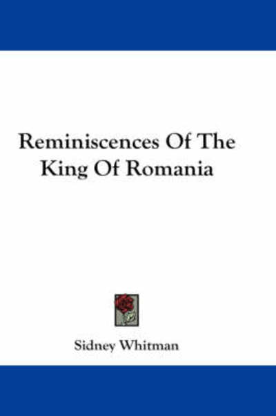 Cover for Sidney Whitman · Reminiscences of the King of Romania (Paperback Book) (2007)