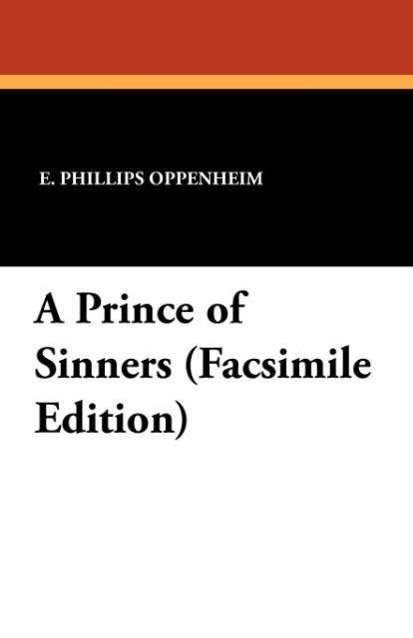 Cover for E. Phillips Oppenheim · A Prince of Sinners (Paperback Bog) [Facsimile edition] (2010)