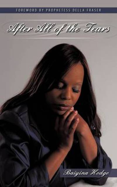 Cover for Baiyina Hodge · After All of the Tears (Paperback Book) (2009)