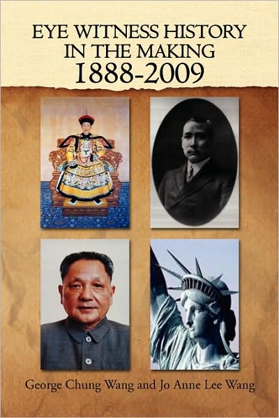 Cover for George Chung Wang and Jo Anne Lee Wang · Eye Witness History in the Making-1888-2009 (Hardcover Book) (2009)