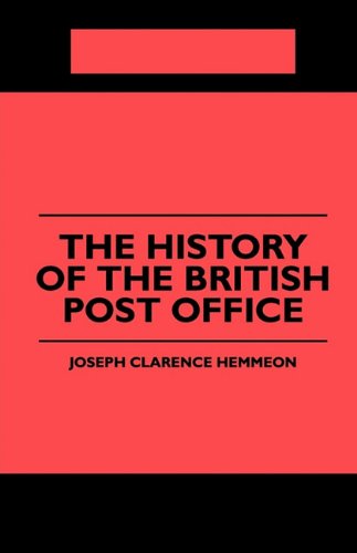 The History of the British Post Office - J. C. Hemmeon - Książki - Kellock Robertson Press - 9781445508160 - 26 lipca 2010