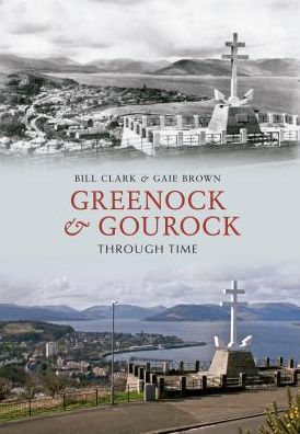 Cover for Bill Clark · Greenock &amp; Gourock Through Time - Through Time (Paperback Book) (2012)