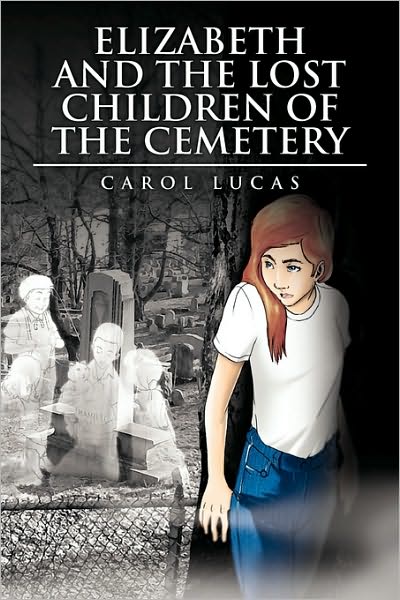 Cover for Carol Lucas · Elizabeth and the Lost Children of the Cemetery (Taschenbuch) (2010)