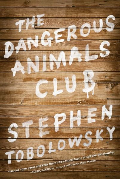 Cover for Stephen Tobolowsky · The Dangerous Animals Club (Paperback Book) (2013)