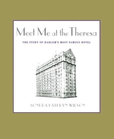 Cover for Sondra Kathryn Wilson · Meet Me at the Theresa The Story of Harlem's Most Famous Hotel (Taschenbuch) (2014)