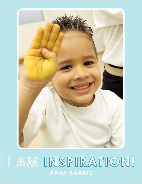 Cover for Arna Baartz · I Am Inspiration!: Emotional Intelligence, Key to Success (Pocketbok) (2011)