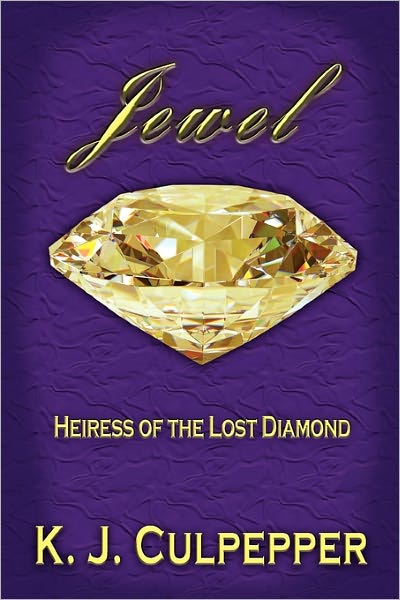 Cover for K J Culpepper · Jewel: Heiress of the Lost Diamond (Paperback Book) (2010)