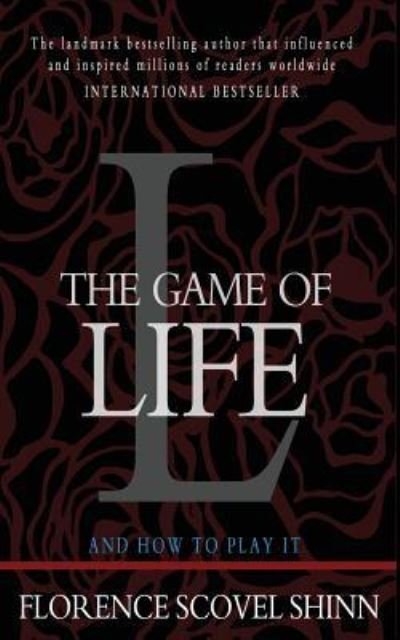 The Game of Life and How to Play It - Florence Scovel Shinn - Books - Createspace Independent Publishing Platf - 9781453697160 - July 12, 2010