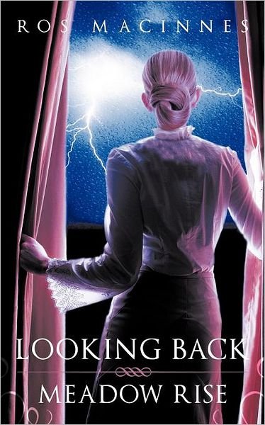 Looking Back / Meadow Rise - Ros MacInnes - Bøker - AuthorHouse - 9781456782160 - 22. september 2011