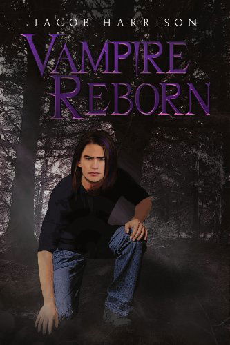 Vampire Reborn - Jacob Harrison - Livros - Xlibris, Corp. - 9781456894160 - 7 de setembro de 2011