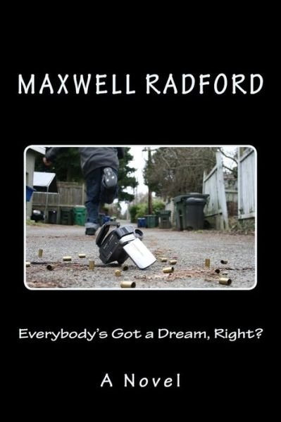 Cover for Maxwell D Radford · Everybody's Got a Dream, Right? (Paperback Book) (2013)