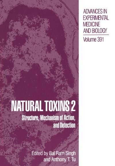 Cover for Bal Ram Singh · Natural Toxins 2: Structure, Mechanism of Action, and Detection - Advances in Experimental Medicine and Biology (Paperback Book) [Softcover reprint of the original 1st ed. 1996 edition] (2011)