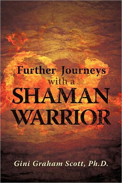 Cover for Gini Graham Scott Phd · Further Journeys with a Shaman Warrior (Paperback Book) (2011)