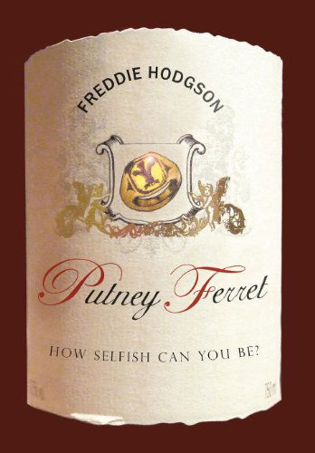 Cover for Freddie Hodgson · Putney Ferret: How Selfish Can You Be? (Hardcover Book) (2012)