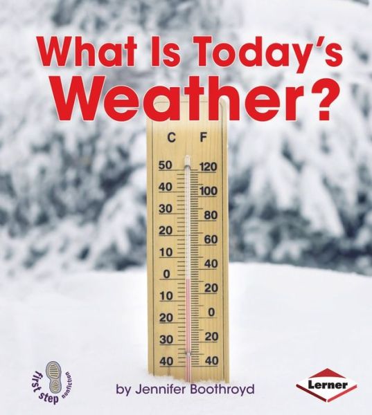 Cover for Jennifer Boothroyd · What is Today?'s Weather? (First Step Nonfiction) (Hardcover Book) (2014)