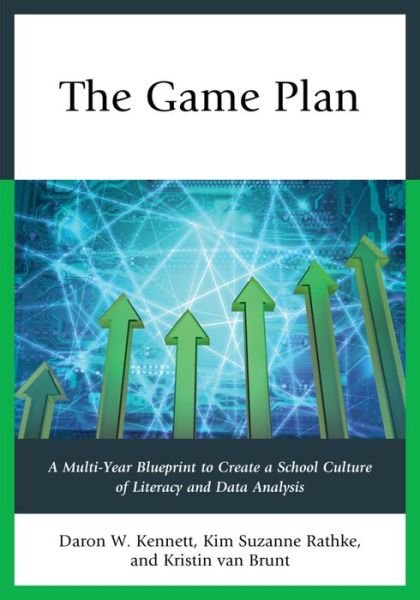 Cover for Daron W. Kennett · The Game Plan: A Multi-Year Blueprint to Create a School Culture of Literacy and Data Analysis (Paperback Book) (2015)