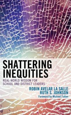 Cover for Robin Avelar La Salle · Shattering Inequities: Real-World Wisdom for School and District Leaders (Hardcover Book) (2018)