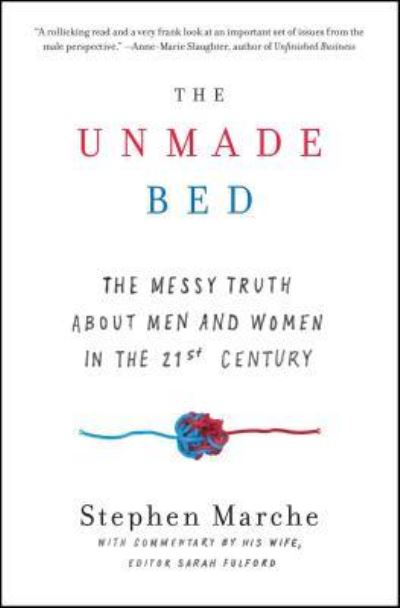 Cover for Stephen Marche · The Unmade Bed: The Messy Truth about Men and Women in the 21st Century (Taschenbuch) (2018)