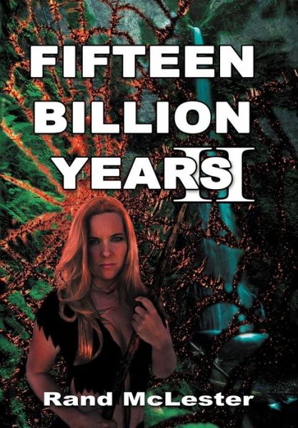 Cover for Rand Mclester · Fifteen Billion Years Ii: Secret of the Legends (Hardcover Book) (2012)