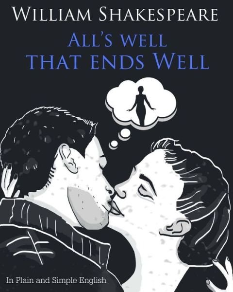 Cover for William Shakespeare · All's Well That Ends Well in Plain and Simple English: a Modern Translation and the Original Version (Paperback Book) (2012)