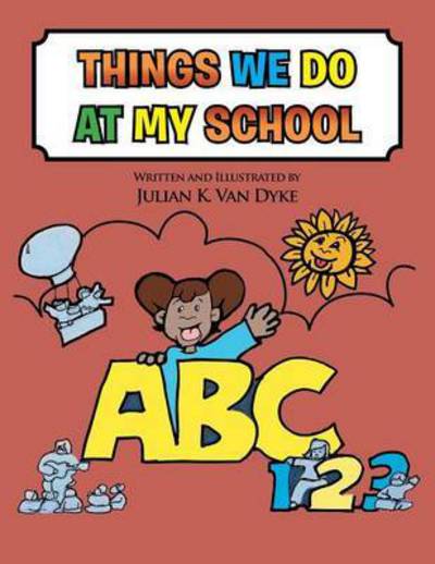 Cover for Julian Van Dyke · Things We Do at My School (Taschenbuch) (2013)