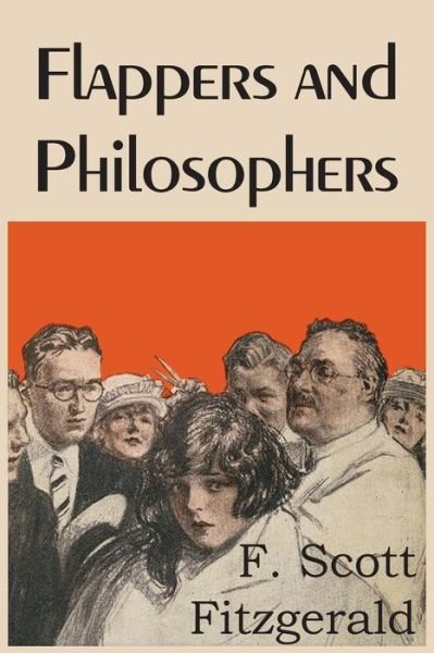Flappers and Philosophers - F Scott Fitzgerald - Bøger - Bottom of the Hill Publishing - 9781483706160 - 1. september 2014