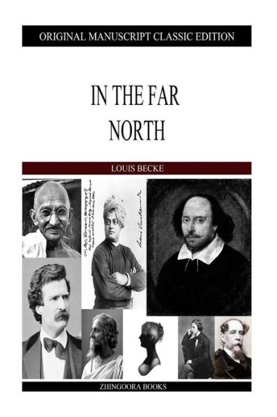 In the Far North - Louis Becke - Books - Createspace - 9781484121160 - April 15, 2013