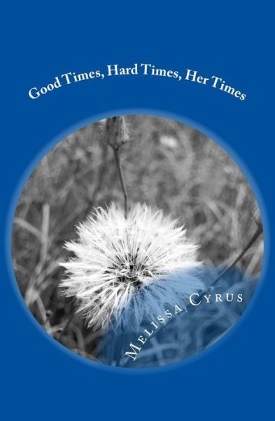 Melissa Cyrus · Good Times, Hard Times, Her Times (Paperback Book) (2013)