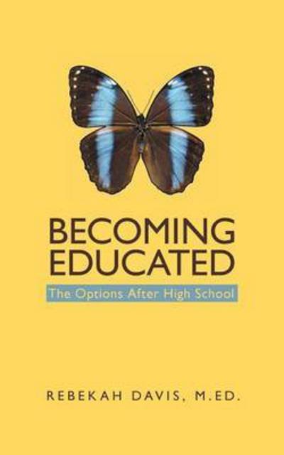 Cover for M Ed Rebekah Davis · Becoming Educated: the Options After High School (Pocketbok) (2015)