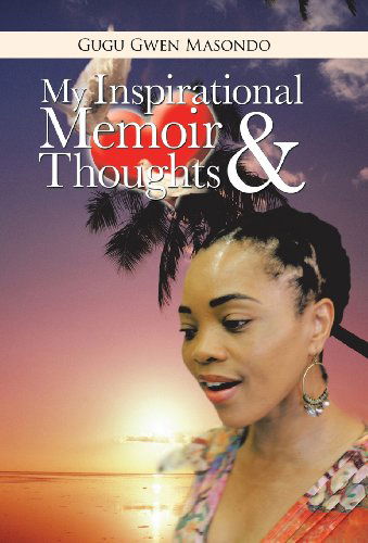 Cover for Gugu Gwen Masondo · My Inspirational Memoir and Thoughts (Hardcover Book) (2013)