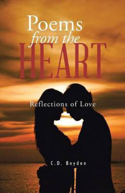 Cover for C D Boyden · Poems from the Heart: Reflections of Love (Paperback Bog) (2014)