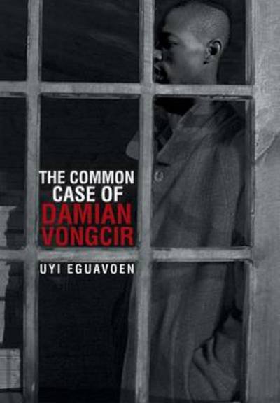 Cover for Uyi Eguavoen · The Common Case of Damian Vongcir (Inbunden Bok) (2013)