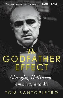 Cover for Tom Santopietro · The Godfather Effect: Changing Hollywood, America, and Me (Taschenbuch) (2022)