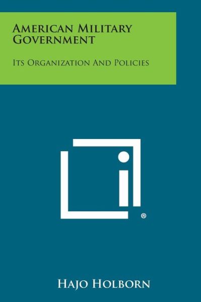 Cover for Hajo Holborn · American Military Government: Its Organization and Policies (Pocketbok) (2013)