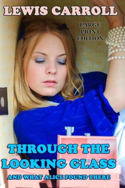 Through the Looking Glass and What Alice Found There - Lewis Carroll - Libros - Createspace - 9781494315160 - 29 de noviembre de 2013