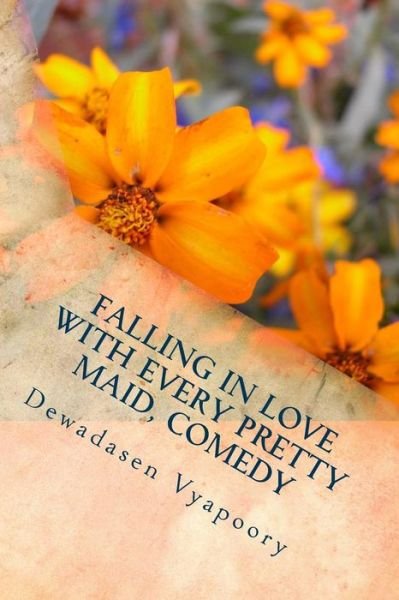 Cover for Dewadasen Vyapoory · Falling in Love with Every Pretty Maid, Comedy (Pocketbok) (2013)