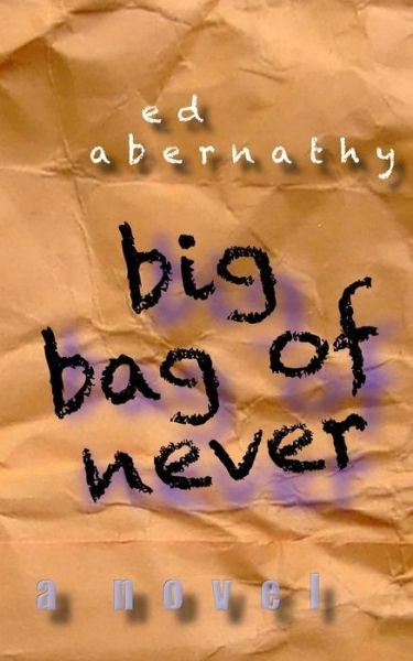 Cover for Ed Abernathy · Big Bag of Never (Paperback Bog) (2014)