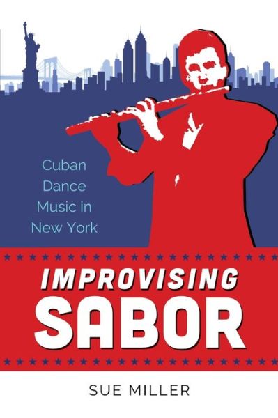 Cover for Sue Miller · Improvising Sabor: Cuban Dance Music in New York (Paperback Book) (2021)