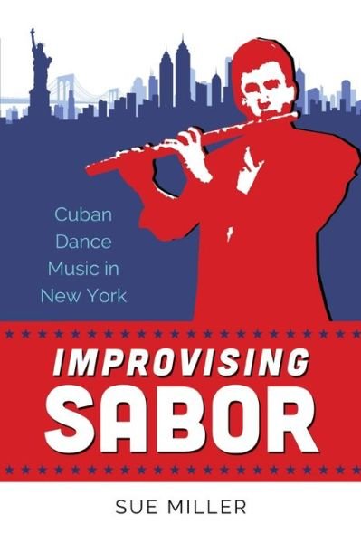 Cover for Sue Miller · Improvising Sabor: Cuban Dance Music in New York (Paperback Book) (2021)