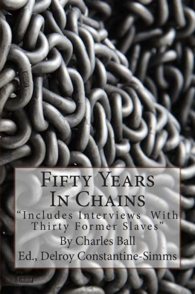 Cover for Charles Ball · Fifty Years in Chains: Includes Interviews with Thirty Former Slaves (Paperback Book) (2014)