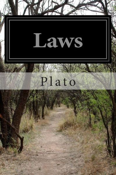 Laws - Plato - Books - Createspace - 9781497512160 - April 1, 2014