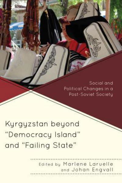 Cover for Marlene Laruelle · Kyrgyzstan beyond &quot;Democracy Island&quot; and &quot;Failing State&quot;: Social and Political Changes in a Post-Soviet Society - Contemporary Central Asia: Societies, Politics, and Cultures (Gebundenes Buch) (2015)