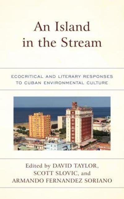 Cover for David Taylor · An Island in the Stream: Ecocritical and Literary Responses to Cuban Environmental Culture - Ecocritical Theory and Practice (Inbunden Bok) (2019)