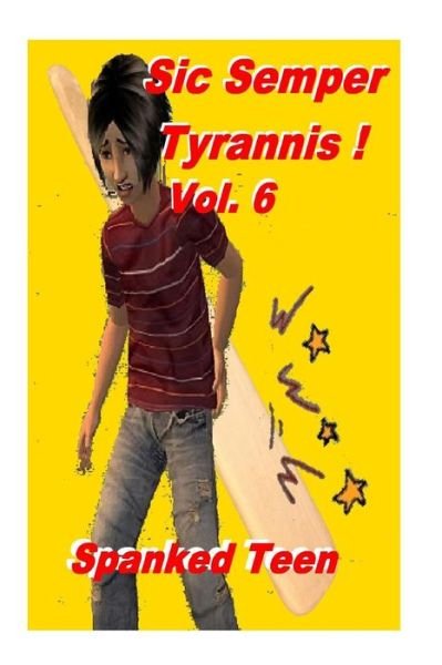 Cover for Spanked Teen · Sic Semper Tyrannis ! - Volume 6 (Paperback Bog) (2014)