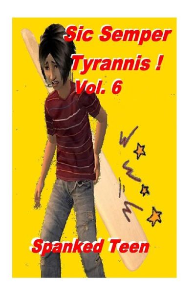 Cover for Spanked Teen · Sic Semper Tyrannis ! - Volume 6 (Paperback Book) (2014)