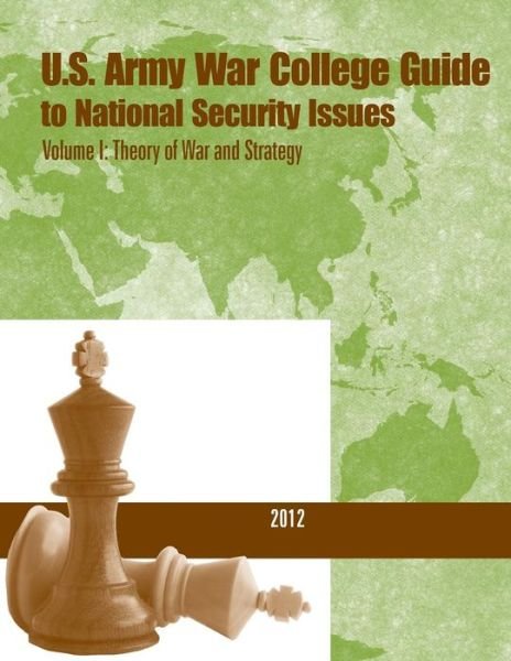 Cover for U S Army War College · U.s. Army War College Guide to National Security Issues- Volume I: Theory of War and Strategy (Pocketbok) (2014)