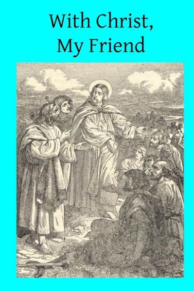 Cover for Rev Patrick J Sloan · With Christ, My Friend (Paperback Book) (2014)